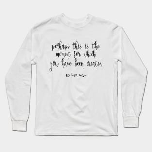 Perhaps this is the moment for which you have been Long Sleeve T-Shirt